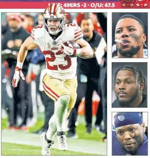  ?? Getty Images (3); Corey Sipkin ?? EXCEPTION TO THE RULE: The 49ers have had success with highly paid running back Christian McCaffrey, but the trend in recent years has been to avoid paying the position, which doesn’t seem likely to change soon. That will affect free-agent RBs such as (from top) Saquon Barkley, Josh Jacobs and Derrick Henry.