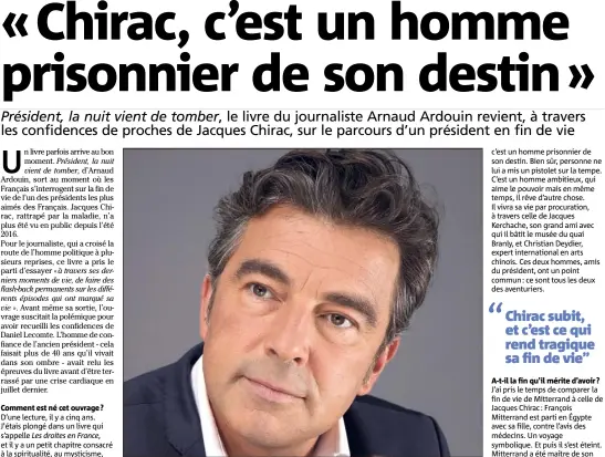  ?? (Photo Eric Fougères/ Vipimages) ?? Arnaud Ardouin : « Je l’écris dans mon livre : sans Daniel (Lecomte), Jacques Chirac aurait probableme­nt largué les amarres depuis longtemps. »