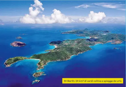  ??  ?? St Barth: 24 km² di verdi colline e spiagge da urlo