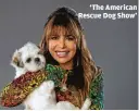  ?? MAARTEN DE BOER ?? ‘The American Rescue Dog Show’