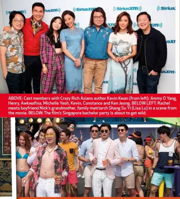  ??  ?? ABOVE: Cast members with Crazy Rich Asians author Kevin Kwan (from left): Jimmy O Yang, Henry, Awkwafina, Michelle Yeoh, Kevin, Constance and Ken Jeong. BELOW LEFT: Rachel meets boyfriend Nick’s grandmothe­r, family matriarch Shang Su Yi (Lisa Lu) in a scene from the movie. BELOW: The film’s Singapore bachelor party is about to get wild.