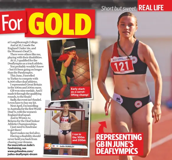  ??  ?? Early start: as a carrotlift­ing champ! I ran in the 100m and 200m Representi­ng gb in june’s deaflympic­s