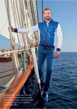  ??  ?? A LOOK FROM “MAN AND THE SEA”, STEFANO RICCI’S SPRING/SUMMER 2019 COLLECTION. OPPOSITE PAGE, FROM LEFT: NICCOLO, STEFANO AND FILIPPO RICCI