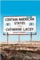  ??  ?? ‘Certain American States’ By Catherine Lacey, Farrar, Straus and Giroux, 208 pages, $26