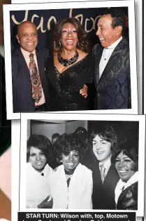  ??  ?? STAR TURN: Wilson with, top, Motown boss Gordy and Smokey Robinson, and, above, The Beatles’ Paul McCartney