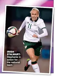  ?? ?? IRISH STALWART: Stephanie in action for the national team