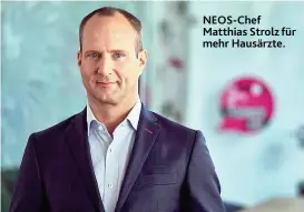  ??  ?? NEOS- Chef Matthias Strolz für mehr Hausärzte.