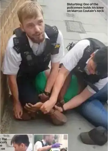  ??  ?? Disturbing: One of the policemen holds his knee on Marcus Coutain’s neck