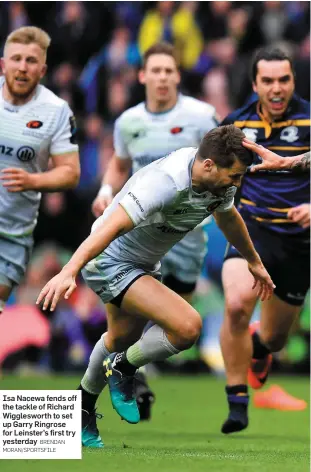  ?? BRENDAN MORAN/SPORTSFILE ?? Isa Nacewa fends off the tackle of Richard Wiggleswor­th to set up Garry Ringrose for Leinster’s first try yesterday