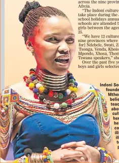  ??  ?? Indoni South Africa founder Nomcebo Mthembu believes that teaching youth about their culture and heritage will help them combat social ills such as illiteracy and teenage pregnancy.