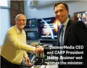  ??  ?? ZoomerMedi­a CEO and CARP President Moses Znaimer welcomes the minister.