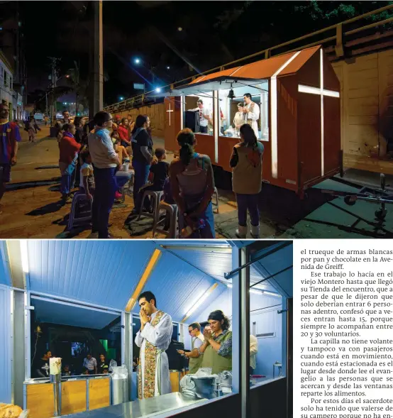  ?? FOTOS ?? La capilla móvil, diseñada para la misión humanitari­a del padre Felipe Escobar (los martes en la noche), cuenta con sistema eléctrico propio y frenos de apoyo.