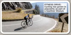  ?? ?? FITNESS DRIVE: Cycling has grown in popularity as part of a healthier lifestyle