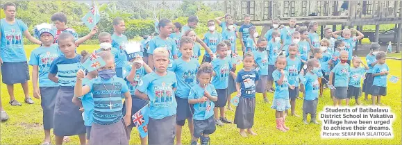  ?? Picture: SERAFINA SILAITOGA ?? Students of Batibalavu District School in Vakativa Village have been urged to achieve their dreams.