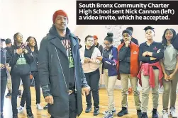  ??  ?? South Bronx Community Charter High School sent Nick Cannon (left) a video invite, which he accepted.