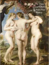  ??  ?? ‘The Three Graces’ (1635) by Peter PaulRubens