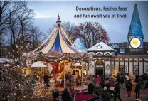  ??  ?? Decoration­s, festive food and fun await you at Tivoli