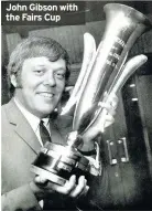  ??  ?? John Gibson with the Fairs Cup