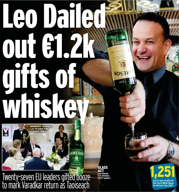 ?? ?? BANQUET
GLASS ACT Leo dished out whiskey to 27 leaders