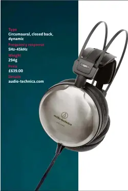  ??  ?? Type Circumaura­l, closed back, dynamic Frequency response 5Hz-45kHzWeigh­t294gPrice£639.00Details audio-technica.com