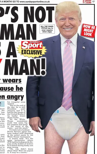  ??  ?? ALL THE RAGE: POTUS has to wear nappies when angry