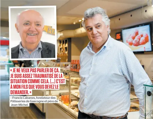  ?? PHOTO COURTOISIE ISABELLE BERGERON ?? Jean-Michel Cabanes au moment de l’ouverture de la nouvelle pâtisserie de Gascogne au Marché Jean-Talon de Montréal, à l’été 2016. En mortaise, Francis Cabanes, le fondateur de l’entreprise familiale.