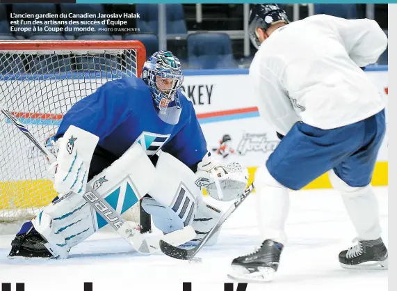  ??  ?? L’ancien gardien du Canadien Jaroslav Halak est l’un des artisans des succès d’Équipe Europe à la Coupe du monde.