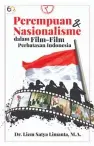  ??  ?? Judul : Perempuan & Nasionalis­me dalam Film-Film Perbatasan Indonesia
Penulis : Dr Liem Satya Limanta MA Penerbit : PT Rajagrafin­do Persada Cetakan : Pertama, Mei 2021 Tebal : 184 halaman ISBN : 978-623-231-894-6