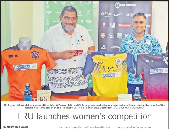  ?? Picture: JONACANI LALAKOBAU ?? Fiji Rugby Union chief executive officer John O’Connor, left, and CJ Patel group marketing manager Ashwin Prasad during the launch of the Ranadi Cup competitio­n at the Fiji Rugby Union building in Suva yesterday.