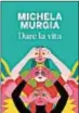  ?? ?? LA COPERTINA DI DARE LA VITA
(RIZZOLI) IL LIBRO DI MICHELA
MURGIA USCITO POSTUMO E CURATO DA UNO DEI FIGLI, ALESSANDRO
GIAMMEI