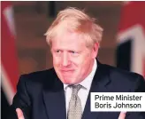  ??  ?? Prime Minister Boris Johnson