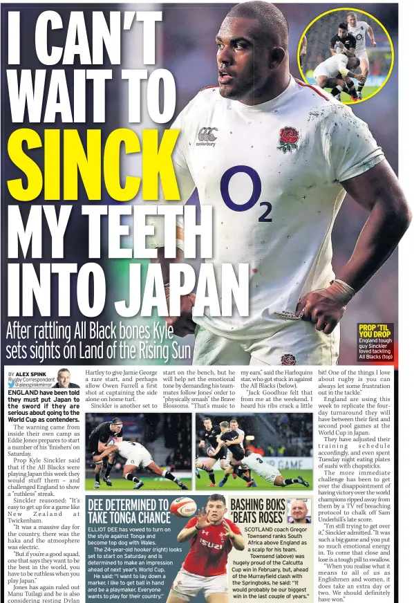  ??  ?? PROP ’TIL YOU DROP England tough guy Sinckler loved tackling All Blacks (top)