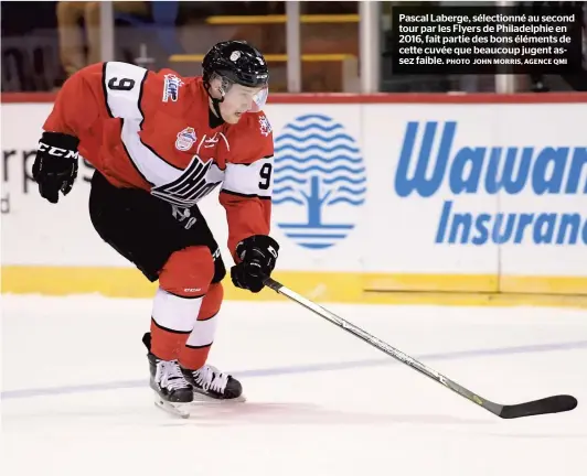  ?? PHOTO JOHN MORRIS, AGENCE QMI ?? Pascal Laberge, sélectionn­é au second tour par les Flyers de Philadelph­ie en 2016, fait partie des bons éléments de cette cuvée que beaucoup jugent assez faible.