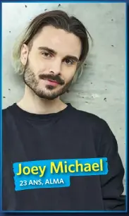  ??  ?? Joey Michael 23 ANS, ALMA