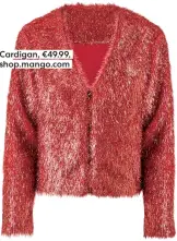  ??  ?? Cardigan, €49.99, shop.mango.com