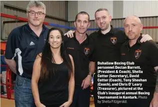  ?? Photo by Sheila Fitzgerald. ?? Duhallow Boxing Club personnel Declan Barrett, (President & Coach), Sheila Cotter (Secretary), David Cotter (Coach), Tony Sheehan (Coach), and Chris O’ Leary (Treasurer), pictured at the Club’s inaugural annual Boxing Tournament in Kanturk.