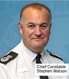  ?? ?? Chief Constable Stephen Watson