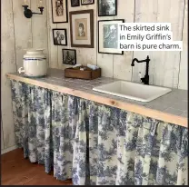  ??  ?? The skirted sink in Emily Griffin’s barn is pure charm.