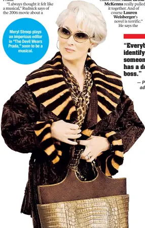  ??  ?? Meryl Streep plays an imperious editor in “The Devil Wears Prada,” soon to be a musical.