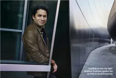  ?? ?? Leading us into the light: Gustavo Dudamel guides the LA Phil on its dark journey