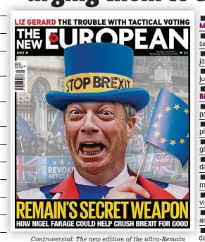  ??  ?? Controvers­ial: The new edition of the ultra-Remain British newspaper The New European suggests Nigel Farage is now aiding the Remain side