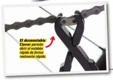  ??  ?? El desmontabl­e Clever permite abrir el eslabón rápido de forma realmente rápida.