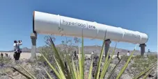  ?? DAVID BECKER, GETTY IMAGES ?? Hyperloop tubes are displayed during the first test of the propulsion system May 11, 2016 in North Las Vegas, Nev.
