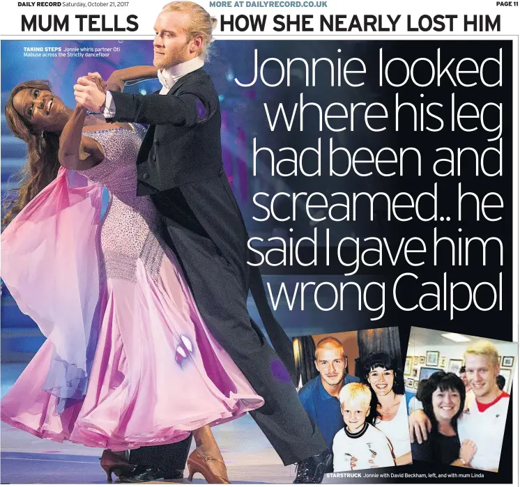  ??  ?? TAKING STEPS Jonnie whirls partner Oti Mabuse across the Strictly dancefloor STARSTRUCK Jonnie with David Beckham, left, and with mum Linda