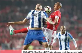  ??  ?? EM ALTA. Benfica e FC Porto vincam posição no mercado