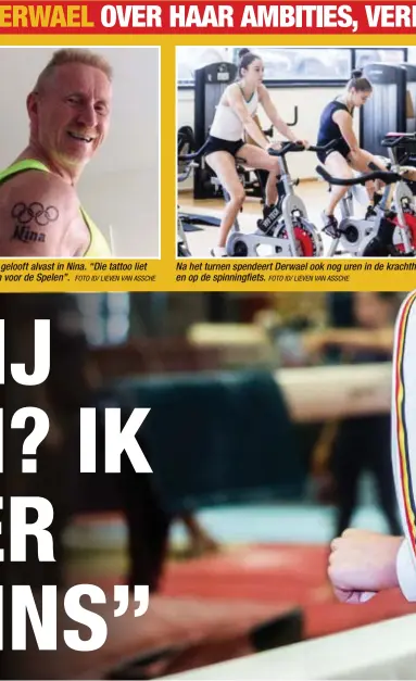  ?? FOTO ID/ LIEVEN VAN ASSCHE
FOTO ID/ LIEVEN VAN ASSCHE ?? Opa Benny gelooft alvast in Nina. “Die tattoo liet hij al zetten voor de Spelen”. Na het turnen spendeert Derwael ook nog uren in de krachth en op de spinningfi­ets.