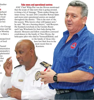  ??  ?? Garden Route Fire Chief Freddy Thaver gave a summary of the situation over the last week, since a fire broke out in Vermaaklik­heid last Tuesday. Garden Route disaster manager Gerhard Otto said earlier activation is needed when disaster hits the region.