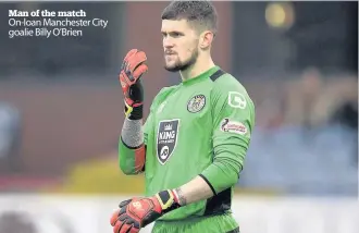  ??  ?? Man of the match On-loan Manchester City goalie Billy O’Brien