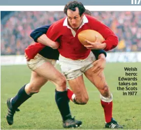  ??  ?? Welsh hero: Edwards takes on the Scots in 1977