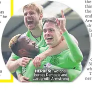 ??  ?? HEROES: Two-goal heroes Dembele and Lustig with Armstrong